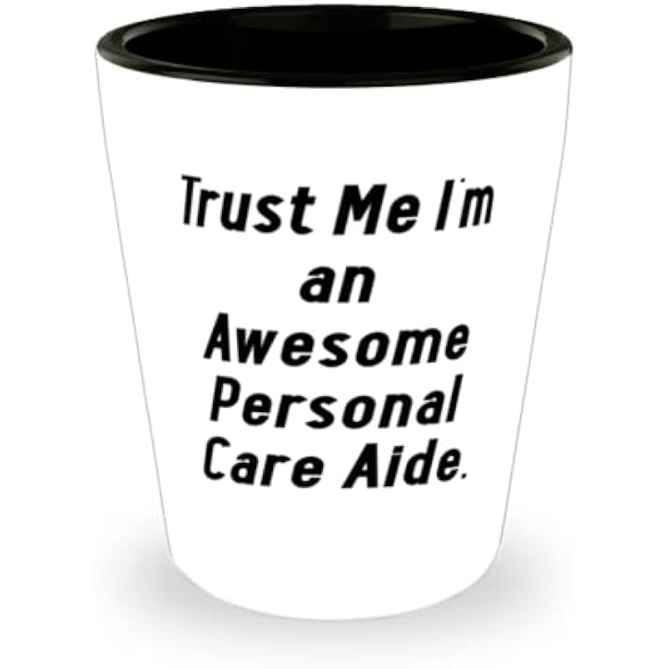 Personal care aide For Coworkers, Trust Me Im an Awesome Personal Care, Gag Personal care aide Shot Glass, Ceramic Cup From Friends
