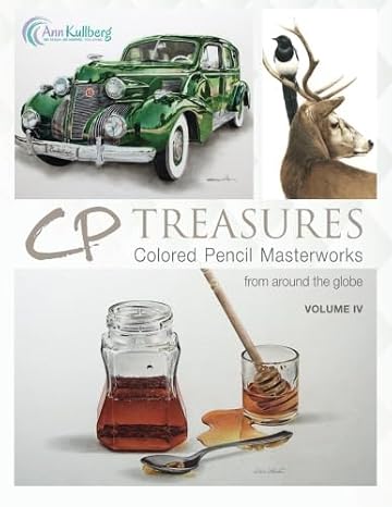 CP Treasures Volume IV: Colored Pencil Masterworks from around the Globe