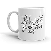 What Would Brene Brown Do Coffee Mug Original Brene Brown Mug Quote Coffee Mug Motivational 11oz