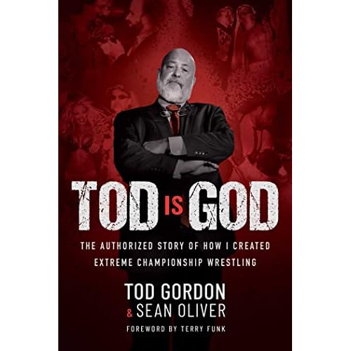 Tod is God: The Authorized Story of How I Created Extreme Championship Wrestling Hardcover – July 25, 2023
