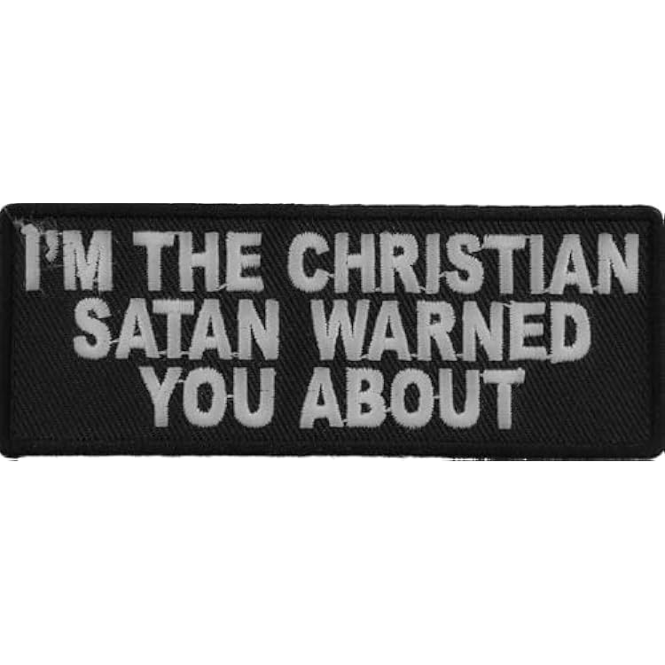 Im The Christian Satan Warned You About Patch, Morale Patches, Sew or Iron on P3926