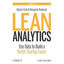 Lean Analytics: Use Data to Build a Better Startup Faster (Lean Series) 1st Edition