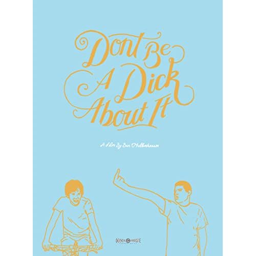 Don't Be A D*ck About It