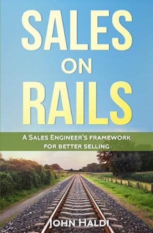 Sales on Rails: A Sales Engineer's Framework for Better Selling