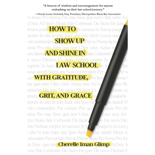 How to Show Up and Shine in Law School with Gratitude, Grit, and Grace Paperback October 29, 2024