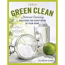 Green Clean: Natural Cleaning Solutions for Every Room of Your Home (Creative Homeowner) Simple, Safe House Cleaning Tips for the Kitchen, Bathroom, Laundry, Windows, Floors, Grills, Decks, and Cars Paperback March 11, 2019