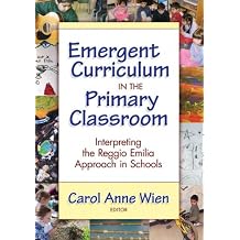 Emergent Curriculum in the Primary Classroom: Interpreting the Reggio Emilia Approach in Schools (Early Childhood Education Series) Paperback August 3, 2008