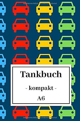 Tankbuch - kompakt - A6: Spritverbrauch im Blick | Tankheft fur KFZ | tabellarische Dokumentation von 850 Tankvorgangen | Tanknotizbuch | Motiv: Autos (German Edition)