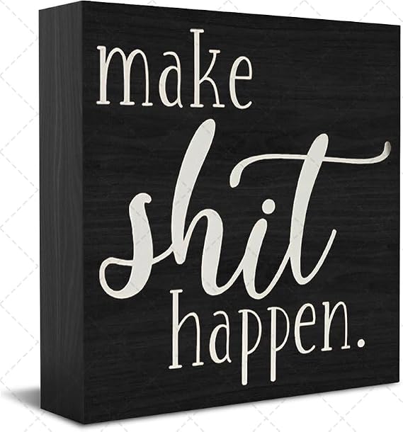 Wood Box Sign Home Decor Make Shit Happen Wood Box Sign Art Home Bathroom Shelf Desk Decoration 5 X 5 Inches Present