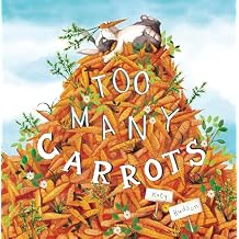 Too Many Carrots (Fiction Picture Books) Paperback Picture Book, April 1, 2019