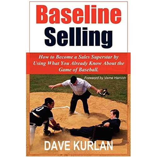 Baseline Selling: How to Become a Sales Superstar by Using What You Already Know About the Game of Baseball Paperback November 30, 2005