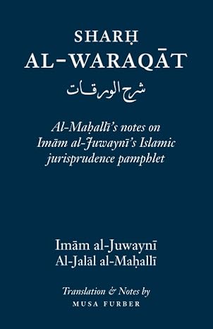 Sharh Al-Waraqat: Al-Mahalli's notes on Imam al-Juwayni's Islamic jurisprudence pamphlet