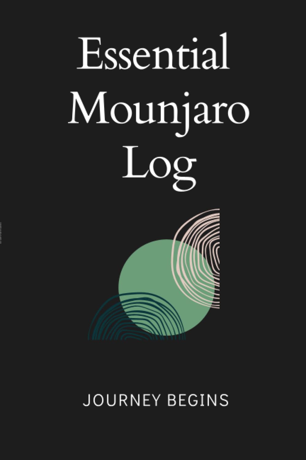 Essential Mounjaro Log | Journey Begins: The Ultimate Companion Tracker for the First Six Months of Your Weight Loss Journey | Capture Trends and Record Questions for Clinic Appointments Kağıt Kapak – 30 Ağustos 2023