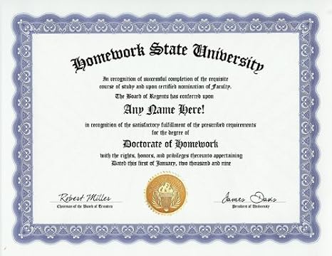 Homework Degree: Custom Gag Diploma Doctorate Certificate (Funny Customized Joke Gift - Novelty Item)