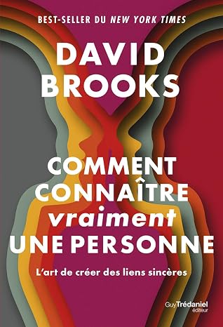 Comment connaitre (vraiment) une personne - L'art de creer des liens sinceres