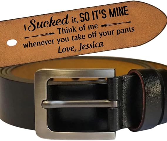 I Sucked It, So It's Mine - Think Of Me Whenever You Take Off Your Pants - Personalized Engraved Leather Belt for Men Husband Boyfriend, Custom Name Leather Belt, Valentine Anniversary Birthday Gifts