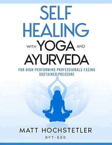 Self Healing with Yoga and Ayurveda
