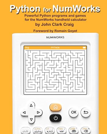 Python for NumWorks: Powerful Python programs and games for the NumWorks handheld calculator: 1 (Python Programming for Calculators: NumWorks, TI-84, TI-Nspire & Casio)