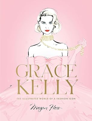 Grace Kelly: The Illustrated World of a Fashion Icon Hardcover October 17, 2023