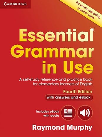 Essential Grammar in Use with Answers and Interactive eBook: A Self-Study Reference and Practice Book for Elementary Learners of English