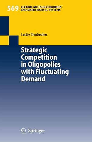 Strategic Competition in Oligopolies with Fluctuating Demand (Lecture Notes in Economics and Mathematical Systems, 569)