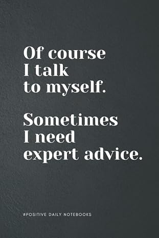 Funny Quote Notebook Lined A5 - Of Course I Talk To Myself: Perfect to the Office and Home | Gag Gift Idea for Coworkers | Birthday and Christmas Gift for Friend| Blank 6"x 9" Black Cover