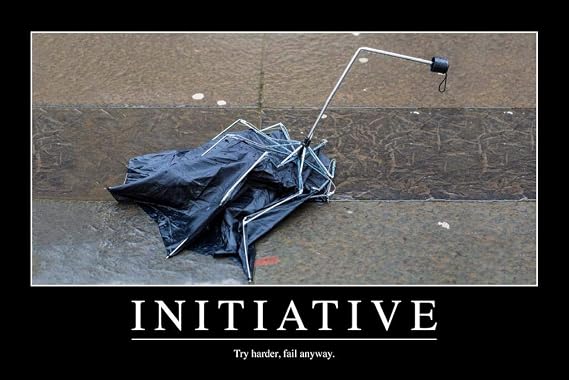 Laminated Initiative Broken Umbrella Funny Sarcastic Office Workplace Demotivational Inspirational Parody Poster Dry Erase Wall Art 12x18