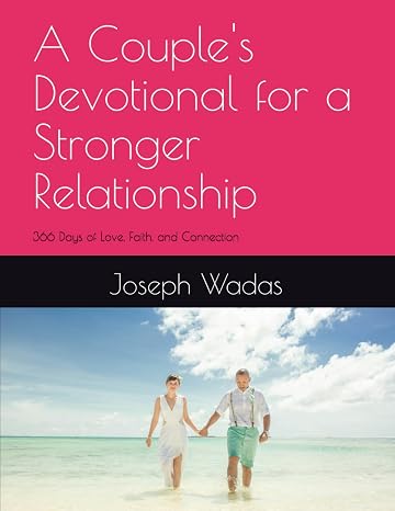 A Couple's Devotional for a Stronger Relationship: 366 Days of Love, Faith, and Connection