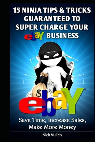 eBay Ninja Tips & Tricks:  to Supercharge Your eBay Business (eBay Selling Made Easy)