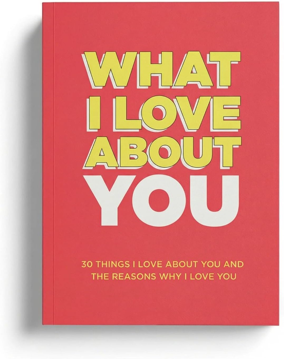 What I Love About You Book - 30 Things I Love About You &amp; The Reasons Why, Fill-in-the-Blank Gift Book for Valentine's Day, Anniversary, Mother's Day, Father's Day