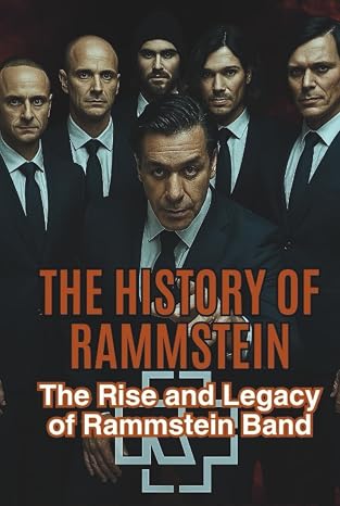 THE HISTORY OF RAMMSTEIN: The Rise and Legacy of Rammstein Band