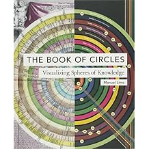 Book of Circles: Visualizing Spheres of Knowledge Hardcover Illustrated, May 2, 2017