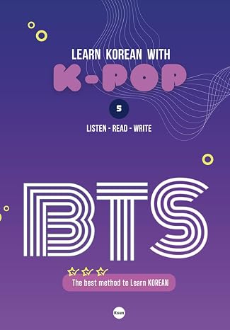 LEARN KOREAN WITH BTS: A Scientific 3-Step Korean Language Learning Method with QR Videos, Lyric Reading, and Hangul Writing Practice (LEARN KOREAN WITH K-POP)