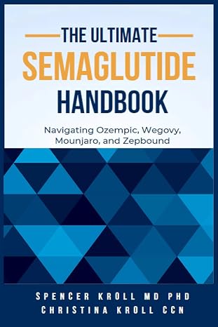 The Ultimate Semaglutide Handbook: Navigating Ozempic, Wegovy, Mounjaro, and Zepbound