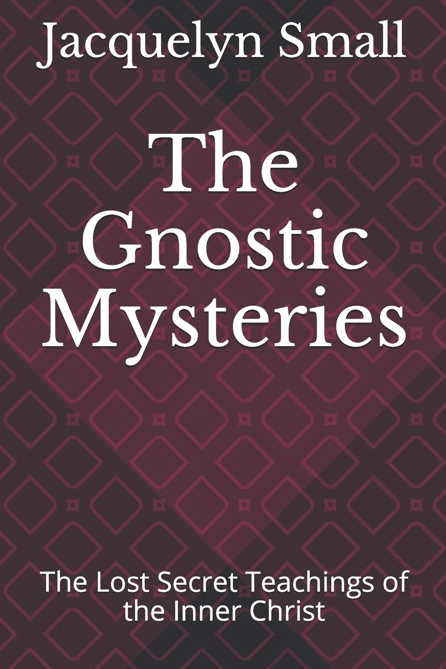 The Gnostic Mysteries: The Lost Secrets of the Inner Christ Paperback – August 13, 2019