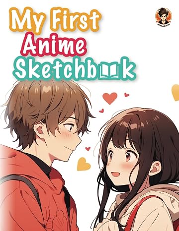 My First Anime Sketchbook: A Romantic Sketchbook For Drawing And Sketching Manga, Anime, Japanese Art, and Kawaii