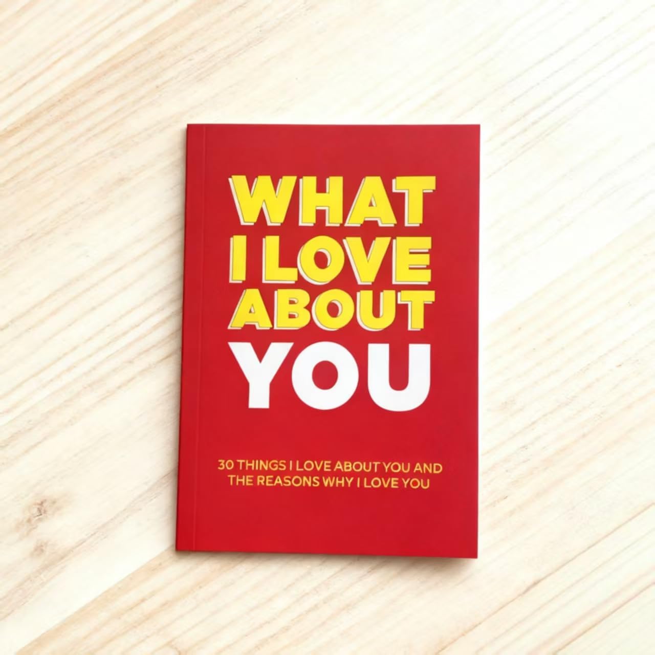 What I Love about You: 30 Things I Love about You and the Reasons Why | Gift for Boyfriend/Girlfriend, Spouse &amp; Loved Ones - Heartfelt Book for Expressing Affection