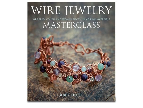Wire Jewelry Masterclass: Wrapped, Coiled and Woven Pieces Using Fine Materials