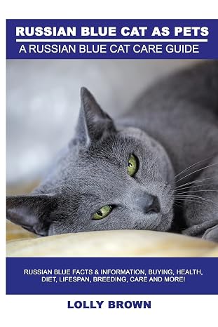 Russian Blue Cats as Pets: Russian Blue Facts & Information, buying, health, diet, lifespan, breeding, care and more! A Russian Blue Cat Care Guide