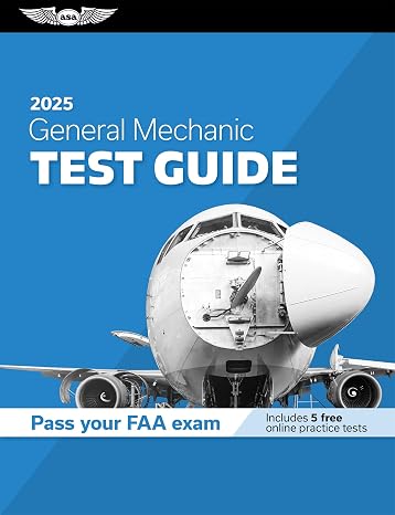 General Mechanic Test Guide 2025: Study and prepare for your aviation mechanic FAA Knowledge Exam (ASA Test Prep Series)