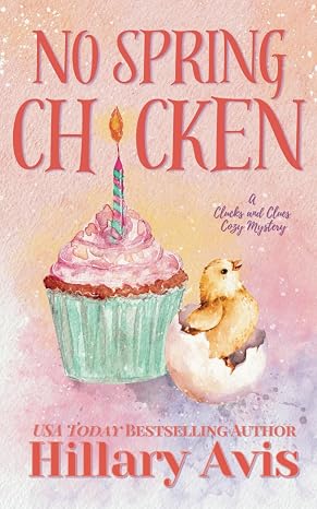 No Spring Chicken (Clucks and Clues Cozy Mysteries)