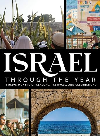 Israel Through the Year: Twelve Months of Seasons, Festivals, and Celebrations (Discover Israel)