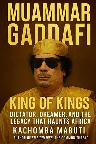 Muammer Gaddafi: King Of Kings