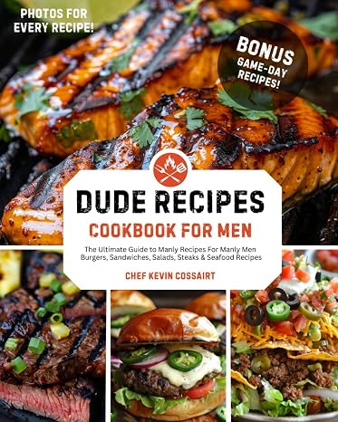 Dude Recipes-Cookbook For Men, The Ultimate Guide to Manly Recipes for Manly Men