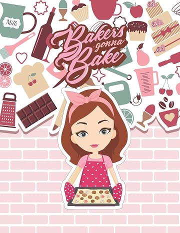 Bakers Gonna Bake:: Desserts Blank Cookbook Recipes and Notes To Write In, Food journal