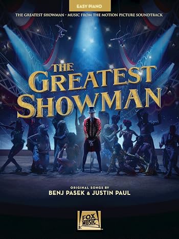 The Greatest Showman Sheet Music | Easy Piano Songbook for Beginners and Students | Music from the Motion Picture | Popular Songs from the Film | Piano Music Book for All Skill Levels