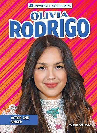 Olivia Rodrigo: Actor and Singer (Bearport Biographies)