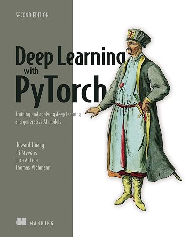 Deep Learning with PyTorch, Second Edition: Training and applying deep learning and generative AI models