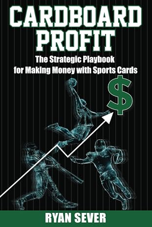 Cardboard Profit: The Strategic Playbook for Making Money with Sports Cards