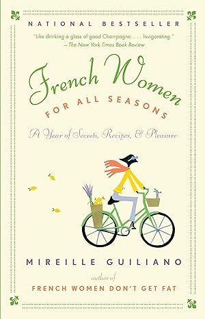 French Women for All Seasons: A Year of Secrets, Recipes, Pleasure